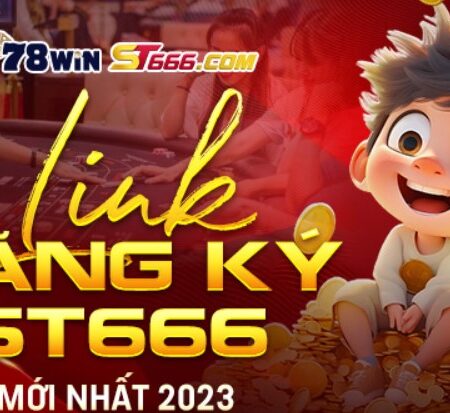 Link đăng ký ST666 mới nhất 2023