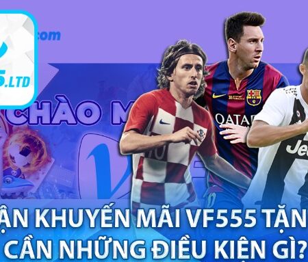 Vf555 tặng 128k – Khuyến mãi thành viên đăng ký thành công