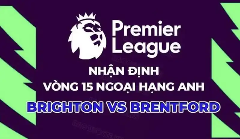 soi-keo-nhan-dinh-tran-dau-giua-brentford-dau-voi-brighton